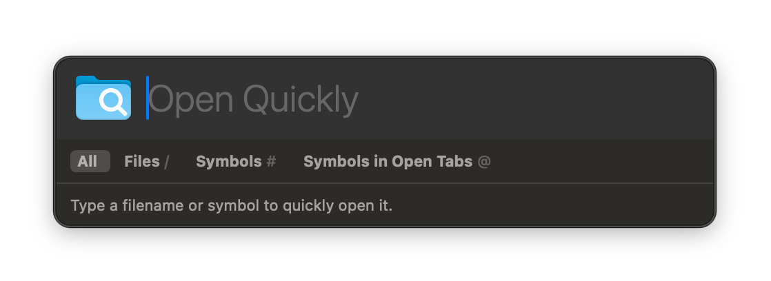 Screenshot of a small, wide floating window. At the top, an icon of a folder with a magnifying glass, and an empty text field, with an “Open Quickly” prompt. Below the field, four buttons: “All”, “Files /”, “Symbols #”, and “Symbols in Open Tabs @”. Below that still, a label: “Type a filename or symbol to quickly open it.”.